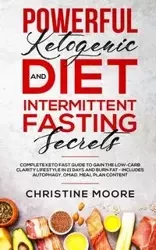Powerful Ketogenic Diet and Intermittent Fasting Secrets - Christine Moore