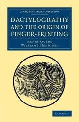 Dactylography and The Origin of Finger-Printing - Henry Faulds