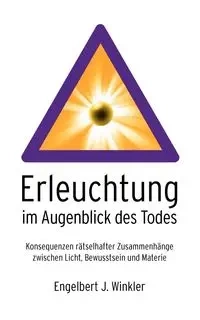 Erleuchtung im Augenblick des Todes - Winkler Engelbert