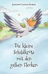 Die kleine Schildkröte mit den gelben Flecken - Isemer Johann-Caspar