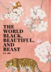 The World Black, Beautiful, and Beast - Aki C.I.