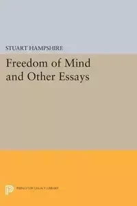 Freedom of Mind and Other Essays - Stuart Hampshire