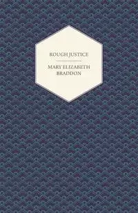 Rough Justice - Mary Elizabeth Braddon