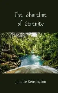 The Shoreline of Serenity - Juliette Kensington
