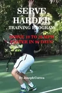 Serve Harder Training Program - Joseph Correa