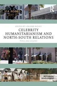 Celebrity Humanitarianism and North-South Relations - Richey Lisa Ann