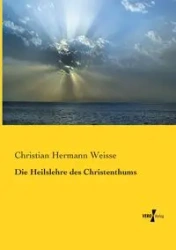Die Heilslehre des Christenthums - Christian Weisse Hermann