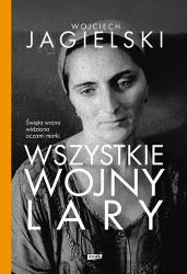 Wszystkie wojny Lary w.2 - Wojciech Jagielski