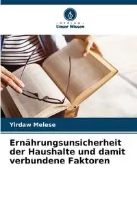 Ernährungsunsicherheit der Haushalte und damit verbundene Faktoren - Melese Yirdaw