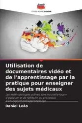 Utilisation de documentaires vidéo et de l'apprentissage par la pratique pour enseigner des sujets médicaux - Daniel Leão