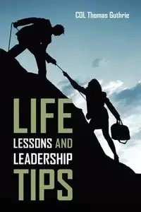 Life Lessons and Leadership Tips - Thomas Guthrie Col
