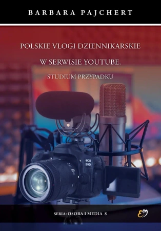Polskie vlogi dziennikarskie w serwisie YouTube - Barbara Pajchert