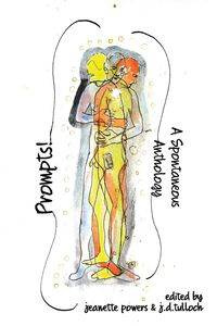 Prompts! A Spontaneous Anthology - Tulloch J.D.