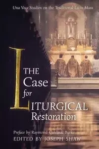 The Case for Liturgical Restoration - Shaw Joseph