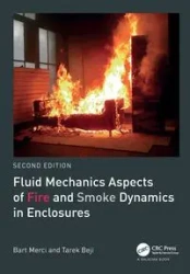 Fluid Mechanics Aspects of Fire and Smoke Dynamics in Enclosures - Bart Merci