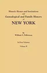 Historic Homes and Institutions and Genealogical and Family History of New York. in Four Volumes. Volume II - William S. Pelletreau