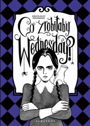 eBook "CO ZROBIŁABY WEDNESDAY? WITAJ W ERZE NIKCZEMNOŚCI #VILLAINERA. Nieoficjalny przewodnik" - Sarah Thompson mobi epub