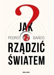 Jak rządzić światem - Pedro Banos