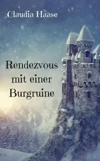 Rendezvous mit einer Burgruine - Claudia Haase