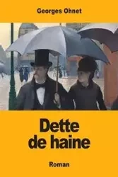 Dette de haine - Ohnet Georges