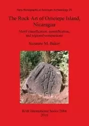 The Rock Art of Ometepe Island, Nicaragua - Suzanne Baker M.