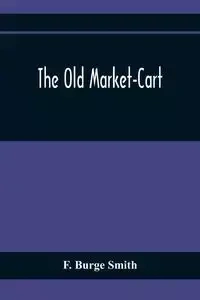 The Old Market-Cart - Burge Smith F.