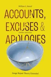 Accounts, Excuses, and Apologies - William L. Benoit