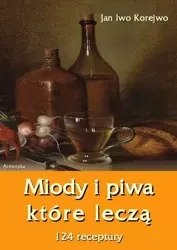 eBook Miody i piwa, które leczą. 124 receptury - Jan Iwo Korejwo mobi epub