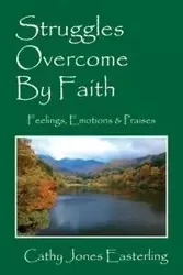 Struggles Overcome By Faith - Cathy Easterling Jones