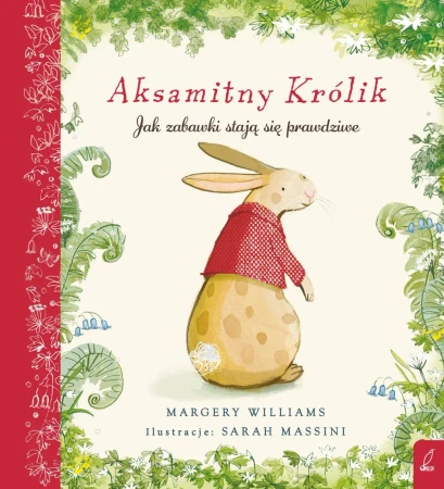 Aksamitny Królik. Jak zabawki stają się prawdziwe - Margery Williams