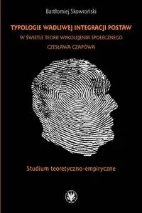 Typologie wadliwej integracji postaw w świetle teorii wykolejenia społecznego Czesława Czapówa - Bartłomiej Skowroński