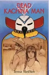 Dead Kachina Man - Teresa Pijoan VanEtten
