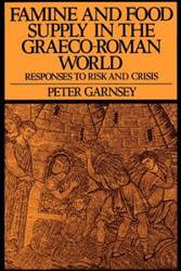Famine and Food Supply in the Graeco-Roman World - Peter Garnsey