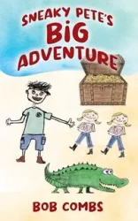 Sneaky Pete's Big Adventure - Bob Combs