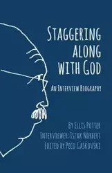 Staggering Along With God - Ellis Potter
