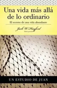 Una Vida Mas Alla de Lo Ordinario - Jack W. Hayford