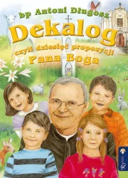 Dekalog czyli dziesięć prop. Pana Boga wyd. II - Antoni bp Długosz