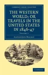 The Western World; or Travels in the United States in 1846-47 - Volume 3 - Alexander Mackay