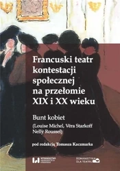 Francuski teatr kontestacji społecznej... - red. Tomasz Kaczmarek