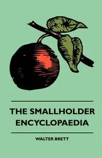 The Smallholder Encyclopaedia - Brett Walter