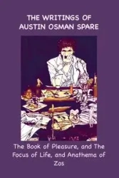 The Writings of Austin Osman Spare - Austin Spare Osman