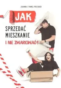 Jak sprzedać mieszkanie i nie zwariować - Joanna Preisner, Paweł Preisner