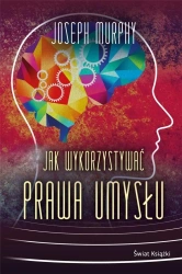 Jak wykorzystywać prawa umysłu TW - Joseph Murphy