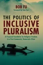 The Politics of Inclusive Pluralism - Bob Fu