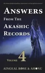 Answers From The Akashic Records - Vol 4 - Rose O'Grady Aingeal