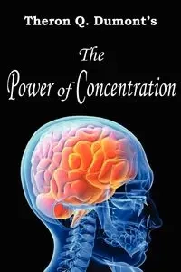The Power of Concentration - Dumont Theron Q.
