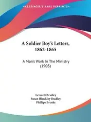 A Soldier Boy's Letters, 1862-1865 - Bradley Leverett