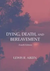 Dying, Death, and Bereavement - Lewis R. Aiken