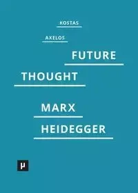 Introduction to a Future Way of Thought - Axelos Kostas