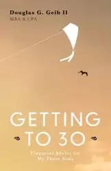 GETTING TO 30 - Douglas G. Geib II MBA CPA